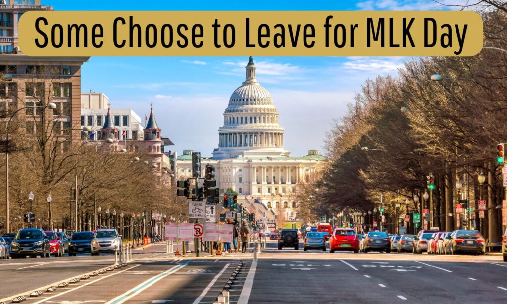 Photo of a DC street that features the US Capitol building in the background. Text on the photo says Some Chose to Leave for MLK Day.