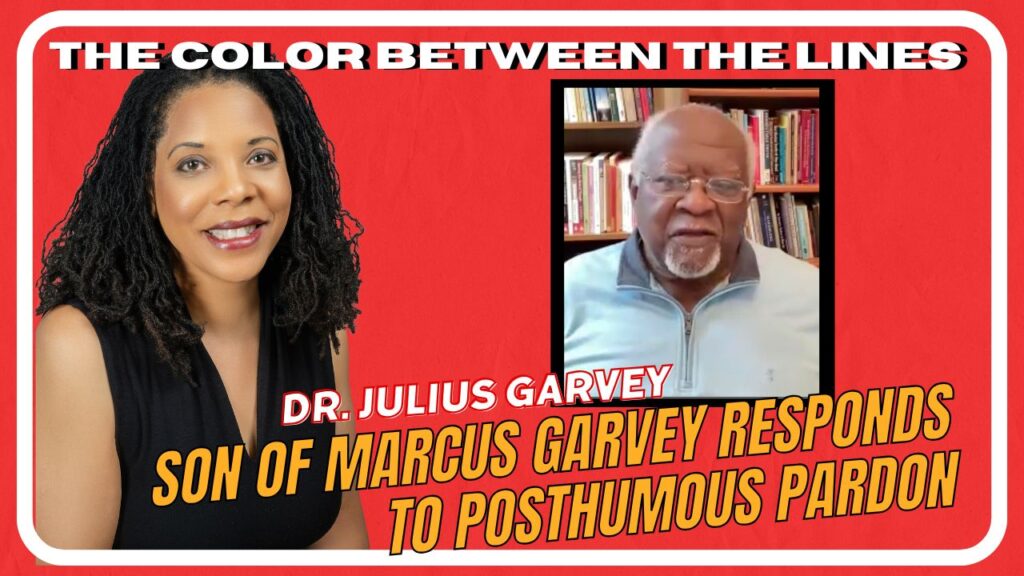 This is a picture of Dr. Julius Garvey son of Marcus Garvey and Esther Dillard on a background that says The Color Between The Lines: Dr. Julius Garvey, son of Marcus Garvey Responds to Posthumous Pardon.