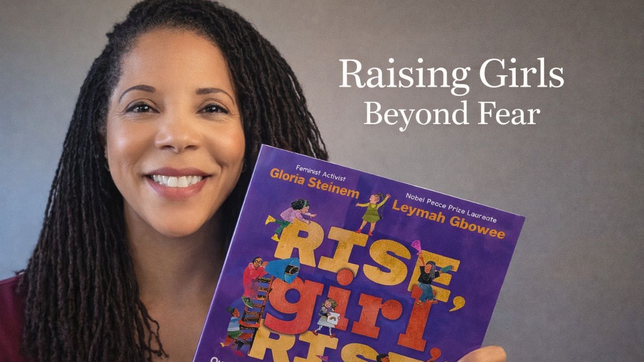 Raising Girls Beyond Fear blog photo